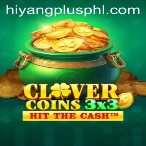 Clovercoin3x3: An Innovative Gaming Experience with Hiyang Plus
